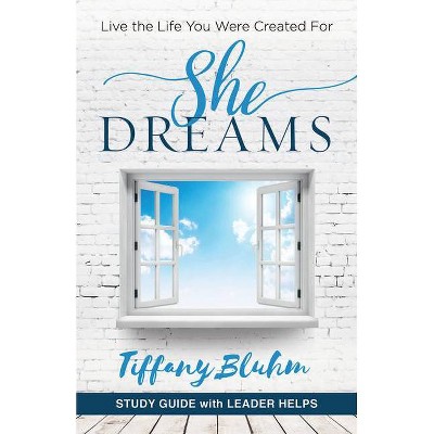  She Dreams - Women's Bible Study Guide with Leader Helps - by  Tiffany Bluhm (Paperback) 