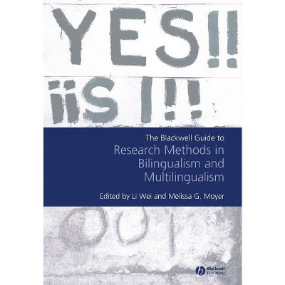 Blackwell Guide to Research Methods - (Guides to Research Methods in Language and Linguistics) by  Li Wei & Melissa G Moyer (Paperback)