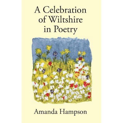 A Celebration of Wiltshire in Poetry - by  Amanda Hampson (Paperback)