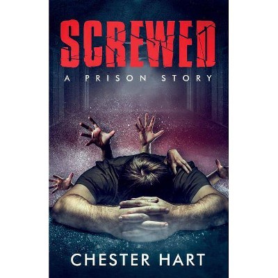 Screwed - by  Chester Hart (Paperback)