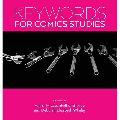 Keywords for Comics Studies - by  Ramzi Fawaz & Deborah Whaley & Shelley Streeby (Paperback)