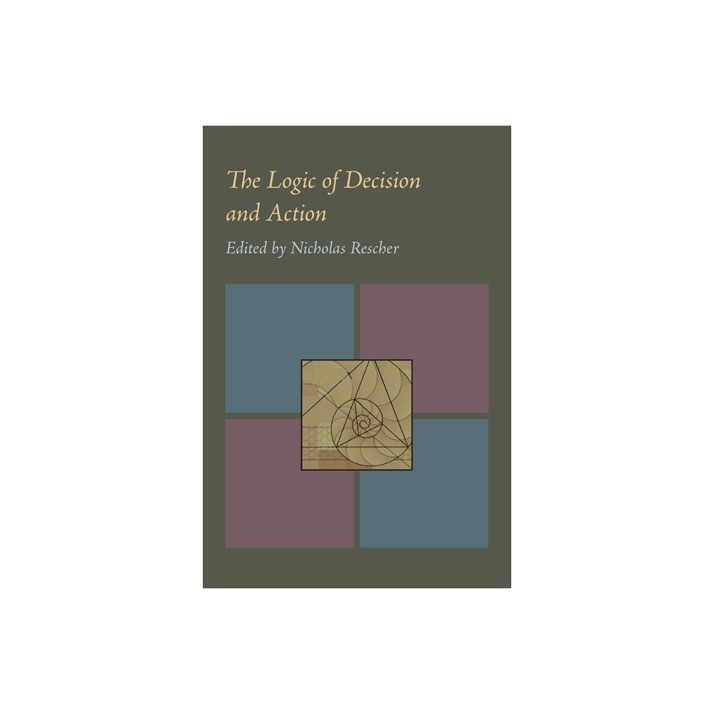 The Logic of Decision and Action - by Nicholas Rescher (Paperback)