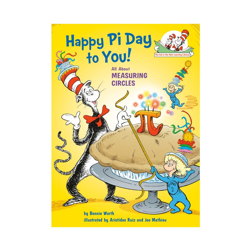 Happy Pi Day to You! All about Measuring Circles - (Cat in the Hat's Learning Library) by  Bonnie Worth (Hardcover), 1 of 2