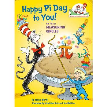 Happy Pi Day to You! All about Measuring Circles - (Cat in the Hat's Learning Library) by  Bonnie Worth (Hardcover)