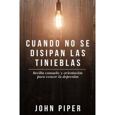 Cuando No Se Disipan Las Tinieblas - by  John Piper (Paperback)