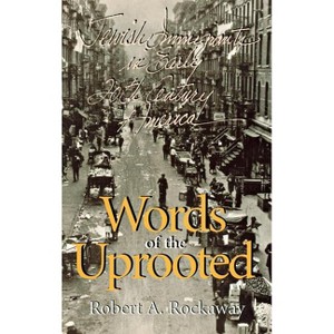 Words of the Uprooted - (Documents in American Social History) by  Robert A Rockaway (Hardcover) - 1 of 1
