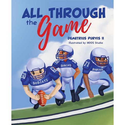All Through the Game - by  Demetrius Purvis II (Hardcover) - image 1 of 1