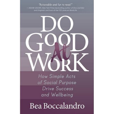 Do Good at Work - by  Bea Boccalandro (Paperback)
