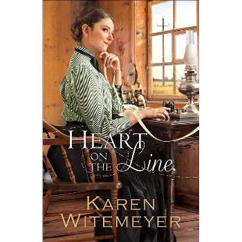Heart on the Line - by  Karen Witemeyer (Paperback)