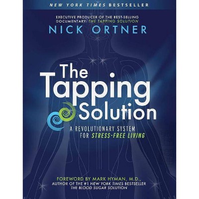 The Tapping Solution - 8th Edition by  Nick Ortner (Paperback)