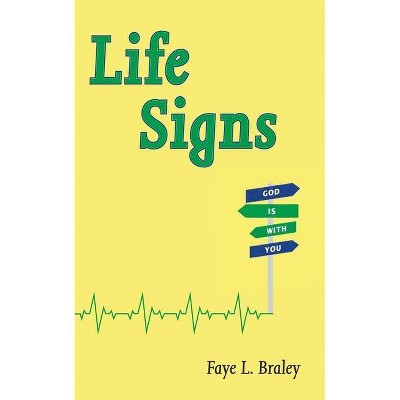 Life Signs - by  Faye Braley (Paperback)