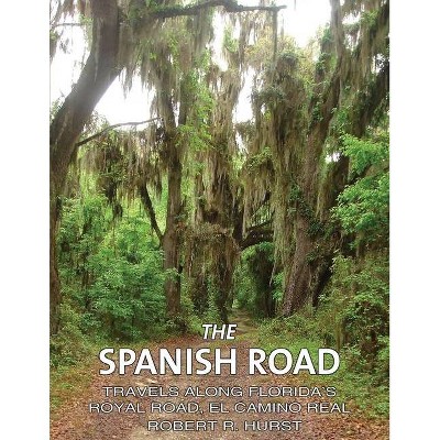 The Spanish Road - by  Robert R Hurst (Paperback)