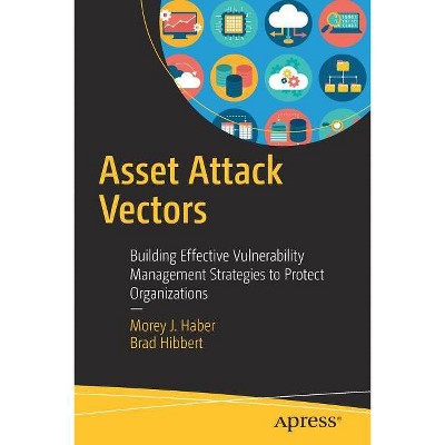 Asset Attack Vectors - by  Morey J Haber & Brad Hibbert (Paperback)