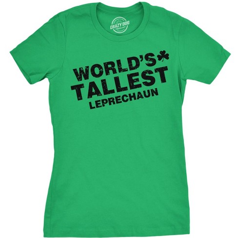 Womens Worlds Tallest Leprechaun T Shirt Funny Cute Saint Patricks Girls Shirt - Crazy Dog Women's T Shirt - image 1 of 4