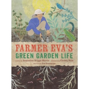 Farmer Eva's Green Garden Life - (Food Heroes) by  Jacqueline Briggs Martin (Hardcover) - 1 of 1