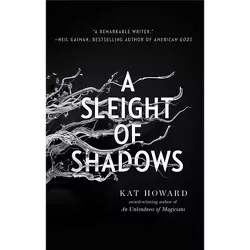 A Sleight of Shadows - (Unseen World, the) by  Kat Howard (Hardcover)