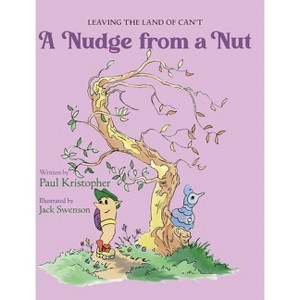 A Nudge from a Nut - by  Paul Kristopher (Hardcover) - 1 of 1