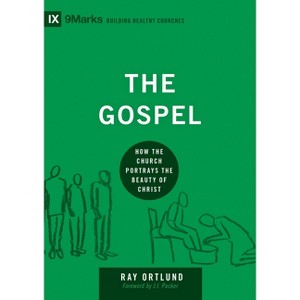 The Gospel - (Building Healthy Churches) by  Ray Ortlund (Hardcover) - 1 of 1