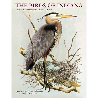 The Birds of Indiana - by  Russell E Mumford & Charles E Keller (Hardcover)