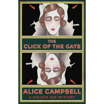 The Click of the Gate - by  Alice Campbell (Paperback)