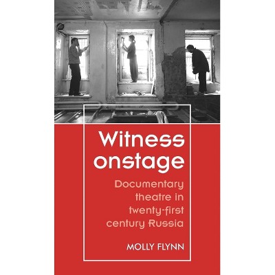 Witness Onstage - (Theatre: Theory - Practice - Performance) by  Molly Flynn (Paperback)
