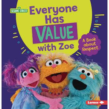 Everyone Has Value with Zoe - (Sesame Street (R) Character Guides) by  Marie-Therese Miller (Paperback)