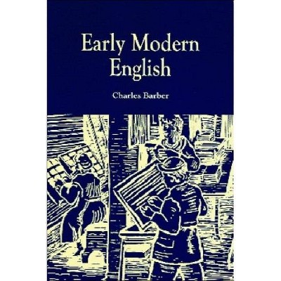 Early Modern English - by  Charles Barber (Paperback)