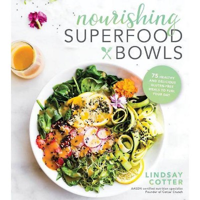 Nourishing Superfood Bowls - by  Lindsay Cotter (Paperback)