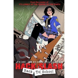 Hack/Slash Back to School - by  Zoe Thorogood (Paperback) - 1 of 1