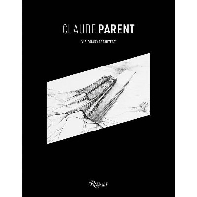 Claude Parent - by  Chloe Parent (Hardcover)