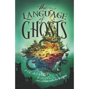 The Language of Ghosts - by  Heather Fawcett (Hardcover) - 1 of 1