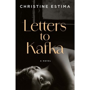 Letters to Kafka - by  Christine Estima (Paperback) - 1 of 1