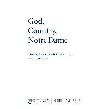 God Country Notre Dame - by  Theodore M Hesburgh (Hardcover)