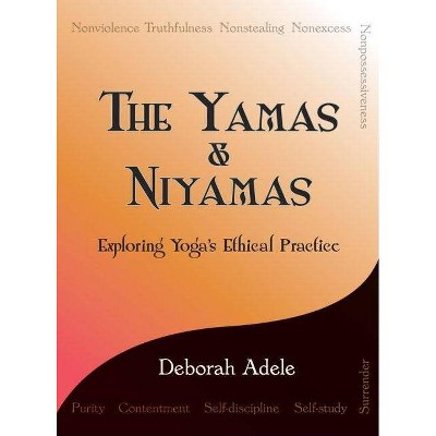 The Yamas & Niyamas - by  Deborah Adele (Paperback)