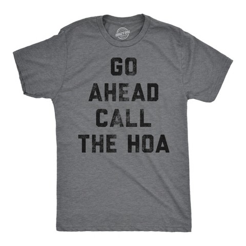 Мужские футболки Crazy Dog T-Shirts, Inc. Mens Funny T Shirts Go Ahead Call The HOA Sarcastic Graphic Home Owners Joke Tee for Men - Crazy Dog Men's T Shirt for Sarcastic Gift Dark Grey S
