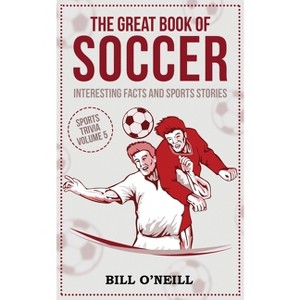 The Great Book of Soccer - (Sports Trivia) by  Bill O'Neill (Paperback) - 1 of 1