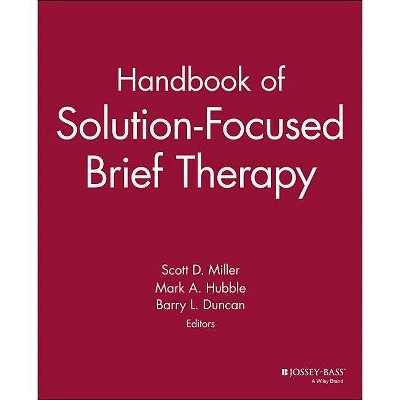 Handbook of Solution-Focused Brief Therapy - (Jossey-Bass Psychology Series) by  Scott D Miller & Mark a Hubble & Barry L Duncan (Paperback)