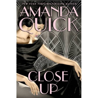 Close Up - by  Amanda Quick (Hardcover)