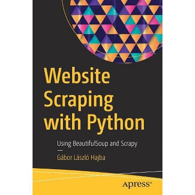 Website Scraping with Python - by  Gábor László Hajba (Paperback)