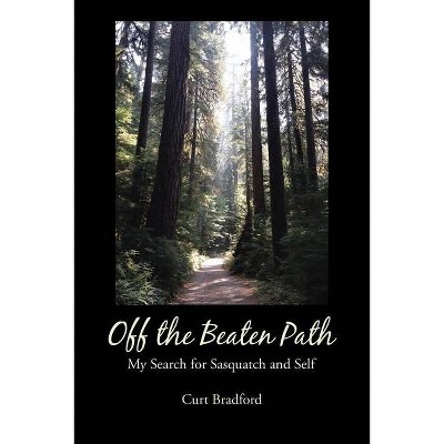 Off the Beaten Path - by  Curt Bradford (Paperback)