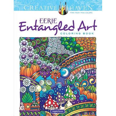 Creative Haven Eerie Entangled Art Coloring Book - (Creative Haven Coloring Books) by  Angela Porter (Paperback)