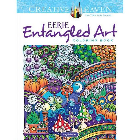 Download Creative Haven Eerie Entangled Art Coloring Book Creative Haven Coloring Books By Angela Porter Paperback Target