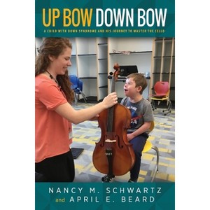 Up Bow, Down Bow - by  Nancy M Schwartz & April E Beard (Paperback) - 1 of 1