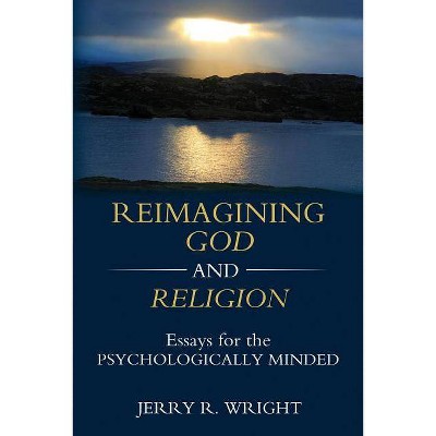 Reimagining God and Religion - by  Jerry R Wright (Paperback)