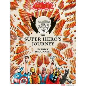 The Super Hero's Journey - (Marvel Arts) by  Patrick McDonnell & Marvel Marvel Entertainment (Hardcover) - 1 of 1