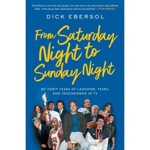 From Saturday Night to Sunday Night - by  Dick Ebersol (Paperback) - 1 of 1