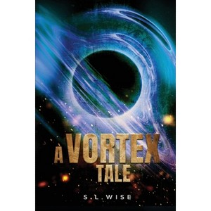 A Vortex Tale - by  S L Wise (Paperback) - 1 of 1
