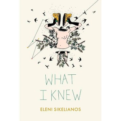 What I Knew - by  Eleni Sikelianos (Paperback)