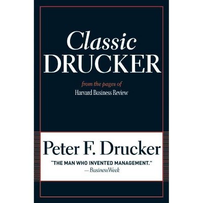 Classic Drucker - by  Peter F Drucker (Paperback)