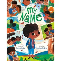 My Name - by  Supriya Kelkar (Hardcover)